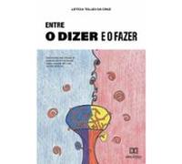 Entre O Dizer E O Fazer (ebook)