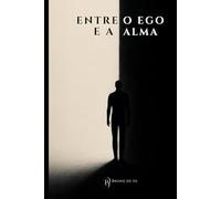 Entre o Ego e a Alma: O dia que me sentei para conversar com o meu ego.