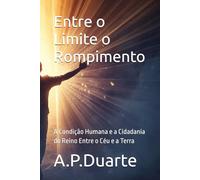 Entre o Limite o Rompimento: A Condição Humana e a Cidadania do Reino Entre o Céu e a Terra