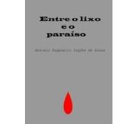 Entre O Lixo E O Paraíso (ebook)