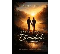 ENTRE O RIO E A ETERNIDADE