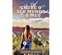 Entre O Seu Mundo E O Meu (ebook)
