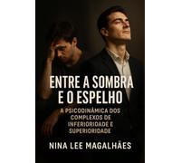 Entre o silêncio da inferioridade e o ruído da superioridade - A Psicodinâmica dos Complexos de Inferioridade e Superioridade
