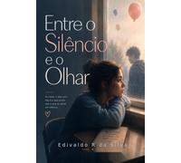 Entre o Silêncio e o Olhar