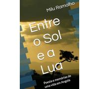 Entre o Sol e a Lua: Poesia e memórias de uma vida em Angola