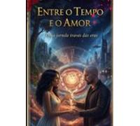 Entre O Tempo E O Amor (ebook)