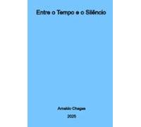 Entre O Tempo E O Silêncio (ebook)