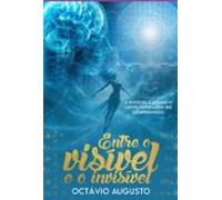 Entre O Visível E O Invisível (ebook)