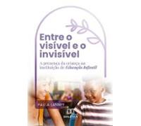 Entre O Visível E O Invisível (ebook)