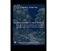 ENTRE OLHARES E FRONTEIRAS: A Revolução Do Acre Segundo José Manuel Aponte E A Resposta Brasileira: Uma Comparação Histórica E Social Inevitável