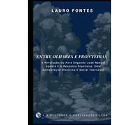 ENTRE OLHARES E FRONTEIRAS: A Revolução Do Acre Segundo José Manuel Aponte E A Resposta Brasileira: Uma Comparação Histórica E Social Inevitável