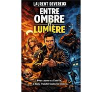 Entre ombre et lumière: Chaque choix peut être fatal. Découvrez jusqu’où un homme est prêt à aller pour protéger sa famille.