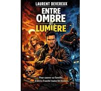 Entre ombre et lumière: Chaque choix peut être fatal. Découvrez jusqu’où un homme est prêt à aller pour protéger sa famille.