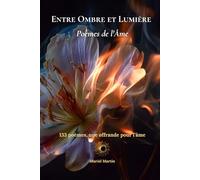 ENTRE OMBRE ET LUMIÈRE: Poèmes de l’Âme