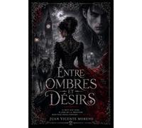 ENTRE OMBRES ET DÉSIRS: Il boit son sang. Il jure de la protéger. Mais elle seule choisira son destin.
