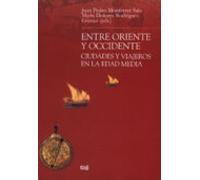 Entre Oriente Y Occidente: Ciudades Y Viajeros En La Edad Media