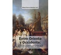 Entre Oriente y Occidente: Economía, territorio y sociedad en la Antigüedad clásica (siglos II a.C.-II d.C.) (Análisis y crítica)