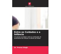 Entre os Cuidados e a Infância: Um estudo sociológico sobre as instituições de acolhimento de crianças no distrito de Patiala