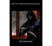 Entre Os Vampiros Históricos Da Europa (ebook)
