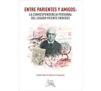 Entre parientes y amigos: la correspondencia personal del Legado Vicente Paredes (Premio "Ópera Prima Ana Holgado")