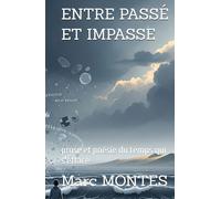 ENTRE PASSÉ ET IMPASSE: prose et poésie du temps qui s'efface