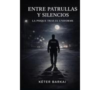 Entre patrullas y silencios: La psique tras el uniforme