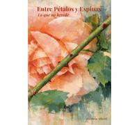 Entre pétalos y espinas: Lo que no heredé