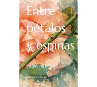 Entre pétalos y espinas: Lo que no heredé