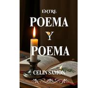 ENTRE POEMA Y POEMA: POEMAS DE CELIN SAMON: 1