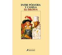 ENTRE POLVORA Y CANELA (S) (Salamandra Narrativa)