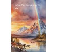 Entre Pôr Do Sol E Arco-íris (ebook)