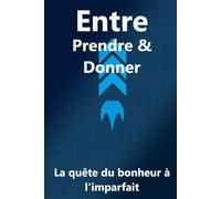 Entre, prendre & donner: La quête du bonheur à l'imparfait