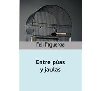 Entre Púas y Jaulas: Feli Figueroa