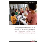 Entre Pupitres y Algoritmos en la Medición de la Atención Estudiantil: Ética y Tecnología en la Escuela a través de la Inteligencia Artificial Aplicada