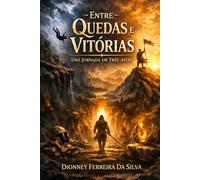 Entre quedas e vitórias uma jornada em três atos