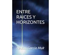 ENTRE RAICES Y HORIZONTES: 2 (Memoria y Origen)