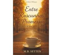 Entre Rascunhos e Promessas: Between Drafts and Promises