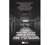 Entre rejas y realidades: perspectivas críticas sobre el sistema penal y la sociedad