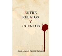 Entre Relatos y Cuentos: 1 (Cuentos y Relatos)