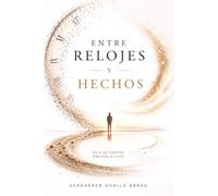 ENTRE RELOJES Y HECHOS: DEJA DE CONTAR. EMPIEZA A VIVIR.