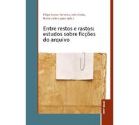Entre restos e rastos: estudos sobre ficções do arquivo