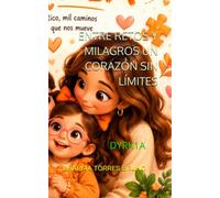 ENTRE RETOS Y MILAGROS UN CORAZÓN SIN LÍMITES: DYRK1A