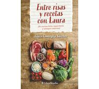 Entre risas y recetas con Laura: Mi cocina feliz, imperfecta y siempre sabrosa