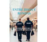 Entre Risas y Rondas: Confesiones de un Vigilante de Seguridad