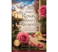 ENTRE ROSAS, LLUVIA Y RECUERDOS: Amor, memoria y eternidad bajo el mismo cielo