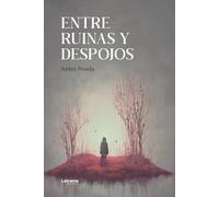 Entre ruinas y despojos: 01 (Poesía)