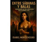 Entre Sábanas y Balas: Confesiones de una prostituta en la Guerra Civil