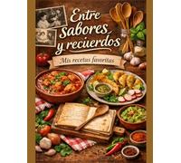 Entre sabores y recuerdos: Mis recetas favoritas