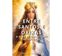 ENTRE SANTOS E ORIXÁS: A ALMA DO SINCRETISMO NA UMBANDA (BÔNUS): 38 (AFRO-BRASILEIRA)