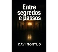 Entre Segredos e Passos: Um suspense sobrenatural em uma escola viva